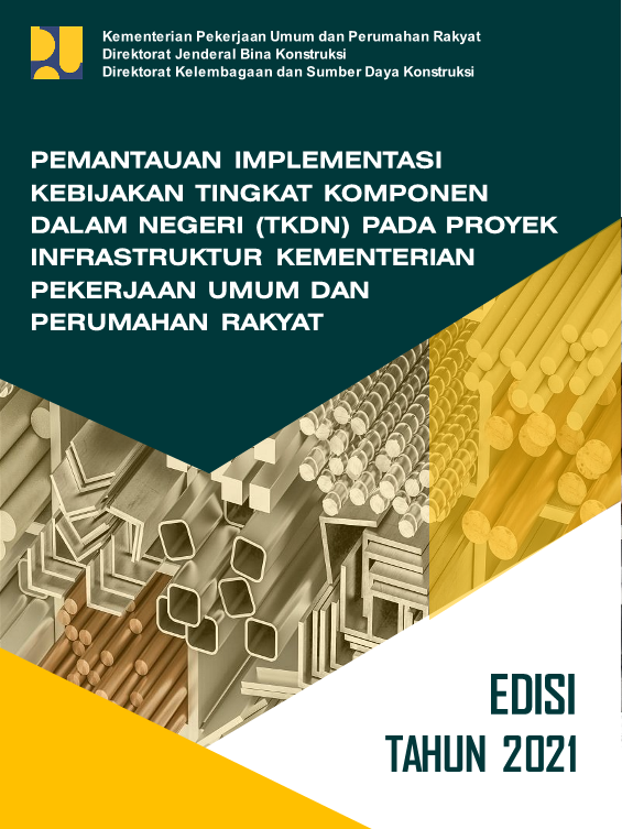 Buku Pemantauan Implementasi Kebijakan Tingkat Komponen Dalam Negeri(TKDN) pada Proyek Infrastruktur Kementerian Pekerjaan Umum danPerumahan Rakyat Tahun 2021