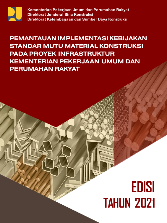 Buku Pemantauan Implementasi Kebijakan Standar Mutu Material Konstruksipada Proyek Infrastruktur Kementerian Pekerjaan Umum dan PerumahanRakyat 2021