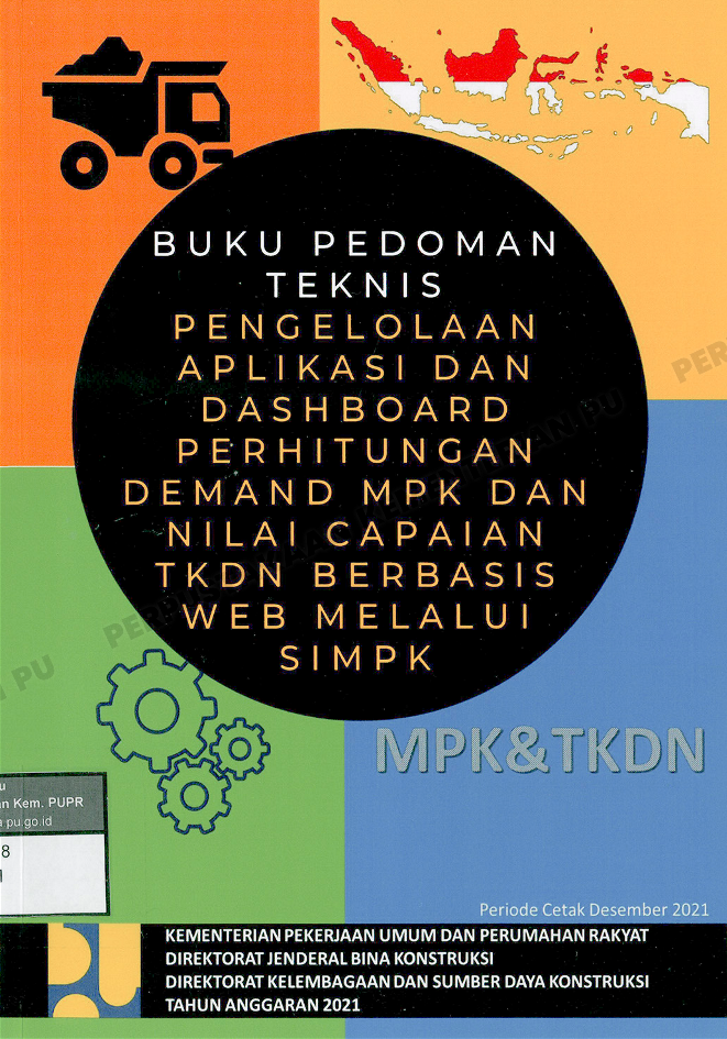 Buku Pedoman Teknis Pengelolaan Aplikasi Dan Dashboard PerhitunganDemand MPK Dan Nilai Capaian TKDN Berbasis Web Melalui SIMPK 2021
