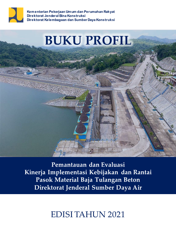 Buku Profil Pemantauan dan EvaluasiKinerja Implementasi Kebijakan dan RantaiPasok Material Baja Tulangan BetonDirektorat Jenderal Sumber Daya Air TA 2021