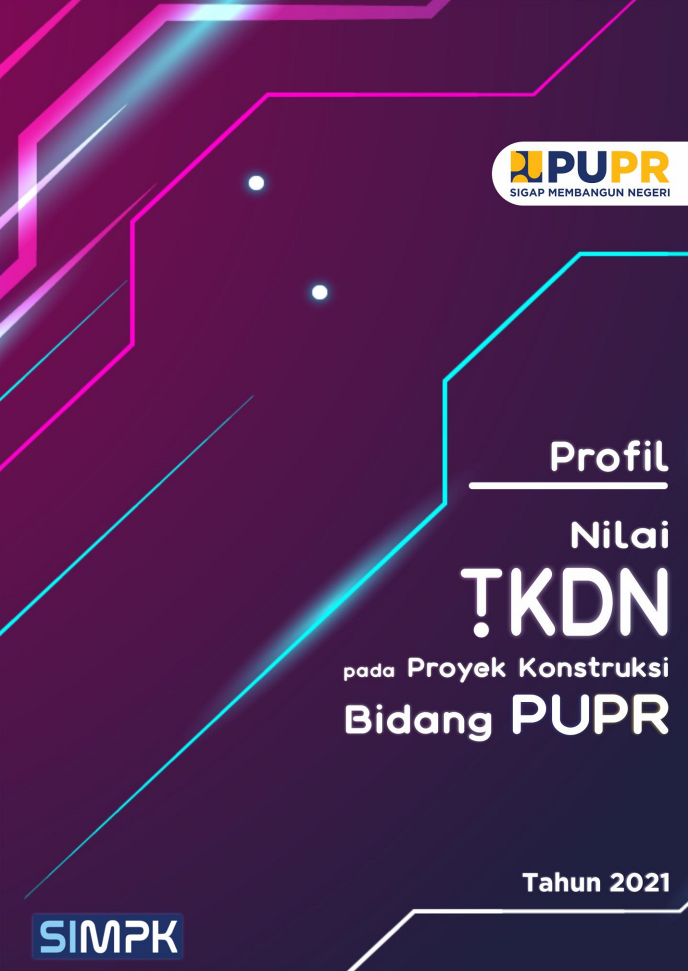Buku Profil Nilai TKDN Pada Proyek Konstruksi Bidang PUPR TA 2021