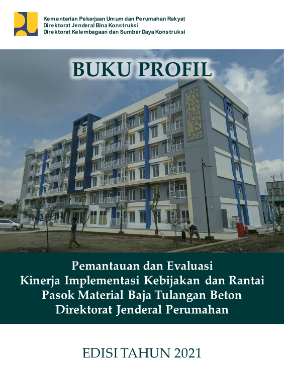 Buku Profil Pemantauan dan EvaluasiKinerja Implementasi Kebijakan dan RantaiPasok Material Baja Tulangan BetonDirektorat Jenderal Perumahan TA 2021